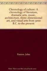 9780442270049-0442270046-Chronology of culture: A chronology of literature, dramatic arts, music, architecture, three-dimensional art, and visual arts from 3000 B.C. to the present