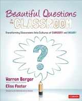 9781544365466-1544365462-Beautiful Questions in the Classroom: Transforming Classrooms Into Cultures of Curiosity and Inquiry (Corwin Teaching Essentials)