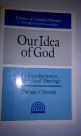 9780877843467-0877843465-Our Idea of God: An Introduction to Philosophical Theology (Contours of Christian Philosophy)