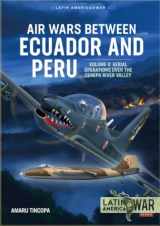 9781914059100-1914059107-Air Wars Between Ecuador and Peru: Volume 3 - Aerial Operations over the Condor Mountain Range, 1995 (Latin America@War)