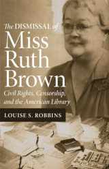 9780806133140-0806133147-The Dismissal of Miss Ruth Brown: Civil Rights, Censorship, and the American Library