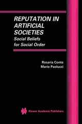 9781402071867-1402071868-Reputation in Artificial Societies: Social Beliefs for Social Order (Multiagent Systems, Artificial Societies, and Simulated Organizations, 6)