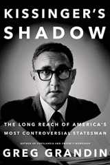 9781627794497-1627794492-Kissinger's Shadow: The Long Reach of America's Most Controversial Statesman
