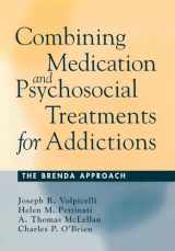 9781572306189-1572306181-Combining Medication and Psychosocial Treatments for Addictions: The BRENDA Approach