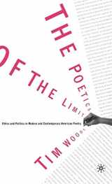 9780312293222-0312293224-The Poetics of the Limit: Ethics and Politics in Modern and Contemporary American Poetry