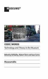 9781910144725-191014472X-CODE | WORDS Technology & Theory in the Museum