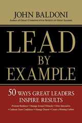 9780814437643-0814437648-Lead by Example: 50 Ways Great Leaders Inspire Results
