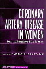 9780943126685-0943126681-Coronary Artery Disease in Women: What All Physicians Need to Know (Women's Health Series)