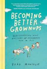 9780525537847-0525537848-Becoming Better Grownups: Rediscovering What Matters and Remembering How to Fly