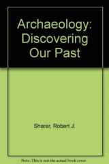 9780874847406-0874847400-Archaeology: Discovering Our Past