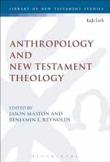 9780567660343-0567660346-Anthropology and New Testament Theology (The Library of New Testament Studies, 529)