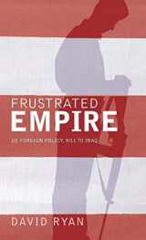 9780745323893-0745323898-Frustrated Empire: US Foreign Policy, 9/11 to Iraq