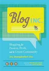 9781452107202-1452107203-Blog, Inc.: Blogging for Passion, Profit, and to Create Community