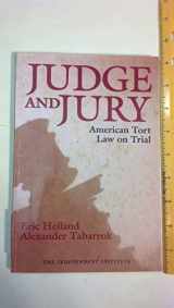 9780945999997-0945999992-Judge and Jury: American Tort Law on Trial