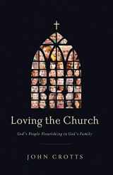 9780982438749-0982438745-Loving the Church: God's People Flourishing in God's Family