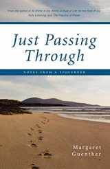 9781596270503-1596270500-Just Passing Through: Notes from a Sojourner