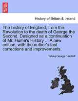 9781241544737-1241544735-The history of England, from the Revolution to the death of George the Second. Designed as a continuation of Mr. Hume's History ... A new edition, with the author's last corrections and improvements.