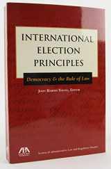 9781604422573-1604422572-International Election Principles: Democracy & the Rule of Law