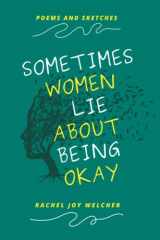 9780960064168-0960064168-Sometimes Women Lie About Being Okay