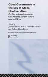 9780415341165-0415341167-Good Governance in the Era of Global Neoliberalism: Conflict and Depolitization in Latin America, Eastern Europe, Asia and Africa (Routledge Studies in the Modern World Economy)