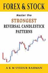 9781549749001-1549749005-Forex & Stock - Master the Strongest Reversal Candlestick Patterns: Master the World's Most Traded & Strongest Reversal Candlestick Patterns to Make Consistent Profit in Forex Trading & Stock Trading