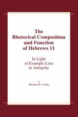 9780865543201-0865543208-The Rhetorical Composition and Function of Hebrews 11: In Light of Example Lists in Antiquity