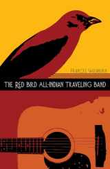 9780816530823-0816530823-The Red Bird All-Indian Traveling Band (Volume 77) (Sun Tracks)