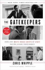 9780804138260-0804138265-The Gatekeepers: How the White House Chiefs of Staff Define Every Presidency