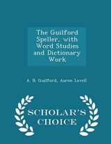 9781297425035-1297425030-The Guilford Speller, with Word Studies and Dictionary Work - Scholar's Choice Edition
