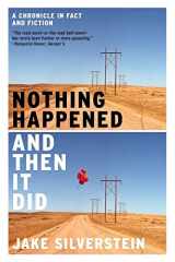 9780393339949-0393339947-Nothing Happened and Then It Did: A Chronicle in Fact and Fiction