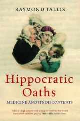 9781843541264-1843541262-Hippocratic Oaths : Medicine and Its Discontents