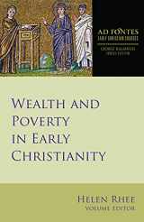 9781451496413-1451496419-Wealth and Poverty in Early Christianity (Ad Fontes: Early Christian Sources, 4)