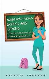 9781539427001-1539427005-NP School and Beyond: Tips For The Student Nurse Practitioner