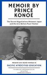 9781947766273-1947766279-Memoir by Prince Konoe: The Secret Negotiations Between Japan and the U.S. Before Pearl Harbor