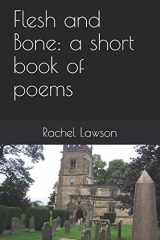 9781689933940-1689933941-Flesh and Bone: a short book of poems (Poetry Books)