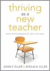 9781936764495-1936764490-Thriving as a New Teacher: Tools and Strategies for Your First Year (A Teaching Survival Guide for the Daily Challenges of Classroom Management) (Solutions)