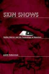 9780822316633-0822316633-Skin Shows: Gothic Horror and the Technology of Monsters