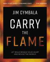 9780310160755-0310160758-Carry the Flame Bible Study Guide plus Streaming Video: A Bible Study on Renewing Your Heart and Reviving the World