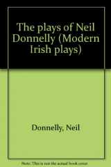 9780905441603-0905441605-The plays of Neil Donnelly (Modern Irish plays)