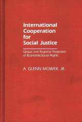 9780313247026-0313247021-International Cooperation for Social Justice: Global and Regional Protection of Economic/Social Rights (Studies in Human Rights)