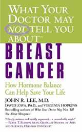 9780446615402-0446615404-What Your Doctor May Not Tell You About(TM): Breast Cancer: How Hormone Balance Can Help Save Your Life (What Your Doctor May Not Tell You About...(Paperback))