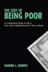 9780791464687-0791464687-The Cost Of Being Poor: A Comparative Study Of Life In Poor Urban Neighborhoods In Gary, Indiana (S U N Y Series on the New Inequalities)