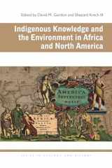 9780821420799-0821420798-Indigenous Knowledge and the Environment in Africa and North America (Ecology & History)