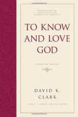 9781581344844-1581344848-To Know and Love God: Method for Theology (Foundations of Evangelical Theology)