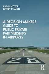 9780367266783-0367266784-A Decision-Makers Guide to Public Private Partnerships in Airports