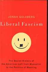 9780385511841-0385511841-Liberal Fascism: The Secret History of the American Left, From Mussolini to the Politics of Meaning