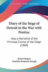 9781436821735-1436821738-Diary of the Siege of Detroit in the War with Pontiac: Also a Narrative of the Principal Events of the Siege (1860)