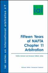 9781933833767-1933833769-Fifteen Years of NAFTA Chapter 11 Arbitration (International Arbitration Institute/ Institut Pour L'arbitrage International)