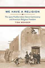 9780807859353-0807859354-We Have a Religion: The 1920s Pueblo Indian Dance Controversy and American Religious Freedom