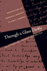 9780807823361-0807823368-Through a Glass Darkly: Reflections on Personal Identity in Early America (Published by the Omohundro Institute of Early American History and Culture and the University of North Carolina Press)
